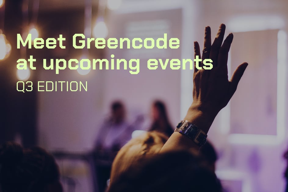 Meet Greencode at upcoming events in Q3 2024